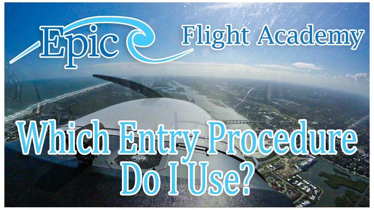 Epic Flight Academy Which Entry Procedure Do I Use? YouTube
