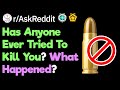 Has Someone Ever Tried To Kill You? (r/AskReddit)