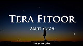 Tera Fitoor (LYRICS) - Genius | Arijit Singh | Songs Everyday | screenshot 3