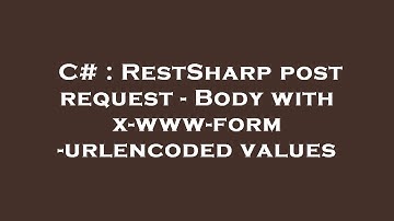 C# : RestSharp post request - Body with x-www-form-urlencoded values