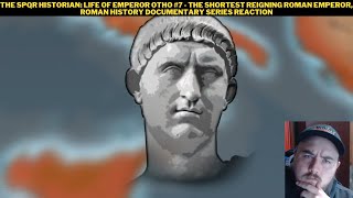 The SPQR Historian: Life Of Emperor Otho #7 - The Shortest Reigning Roman Emperor Reaction