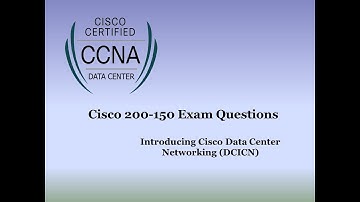 New Update !!! Exam CCNA Data Center 200-150 Introducing Cisco Data Center Networking (DCICN) 2018