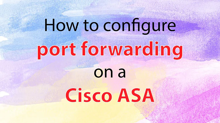 How to configure port forwarding on Cisco ASA?