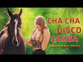 BEST MIX CHA CHA CHA - DISCO - SAMBA REMIX NONSTOP ⭐ Happy Morning Relaxing Latin Music Hits