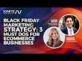 Black Friday Marketing Strategy: 3 Must Dos for Ecommerce Businesses