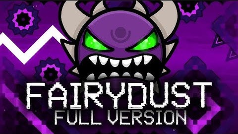 Fairydust FULL VERSION (EXTREME DEMON) | Geometry Dash Demon level Showcase