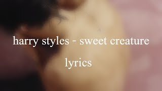 Harry Styles - Sweet Creature | LYRICS