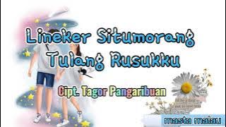TULANG RUSUKKU | LINEKER SITUMORANG | ✓Cipt. Tagor Pangaribuan✓ lirik lagu Batak
