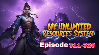 My Unlimited Resource System | Cultivation Audiobook Series | Episode 311-320