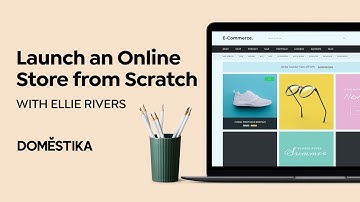 E-Commerce Fundamentals: Launching an Online Store from Scratch | Online Course by Ellie Rivers