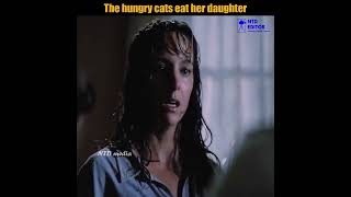 The hungry cats eat her daughter | #English thriller movie #thriller movie #English thriller movie