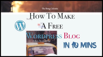 How To Make A Free Wordpress Blog In 10 Mins! -2020-
