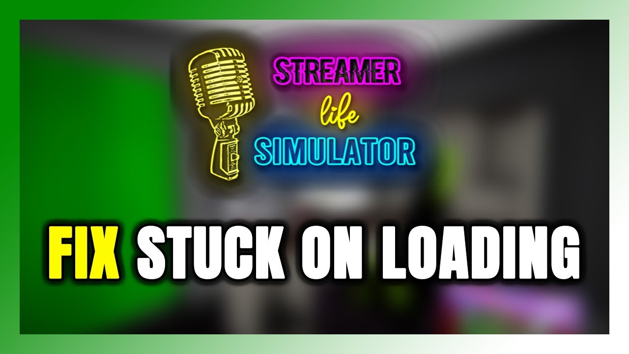 How to FIX Streamer Life Simulator Stuck on Loading Screen / Not Loading