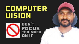Don't focus too much on Computer Vision | Machine Learning | Data Magic
