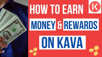 How to Earn Money And Rewards On Kava By Staking, Lending & Borrowing Digital Assets
