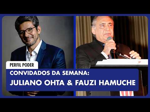 JULIANO OHTA E FAUZI HAMUCHE SÃO OS PRÓXIMOS CONVIDADOS DO PERFIL PODER!
