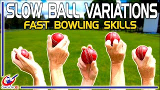 Fast bowling skills - Slow Ball Variations