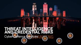 Cyber Defence Services - Threat Intelligence & Credential Risks