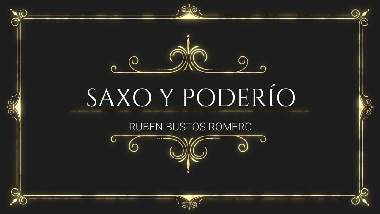 SAXO Y PODERIO - (Pasodoble) - Rubén Bustos Romero