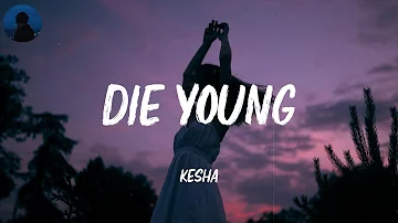 Die Young - Kesha (Lyrics) | Let's make the most of the night like we're gonna die young