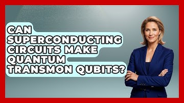 Can Superconducting Circuits Make Quantum Transmon Qubits? - Quantum Tech Explained