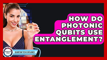How Do Photonic Qubits Use Entanglement? - Quantum Tech Explained