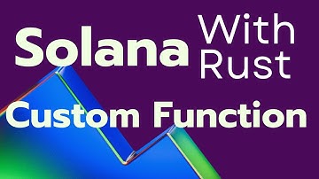 A Custom Function For Solana - Rust Project