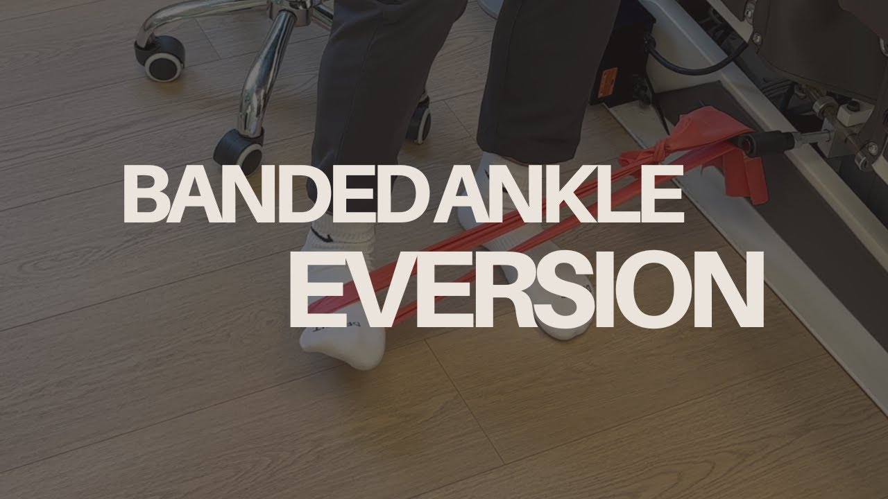 Banded Ankle Eversion for Lateral Ankle Stability and Peroneal Muscle Strengthening