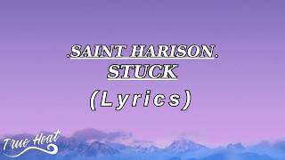 Saint Harison - Stuck (Lyrics)