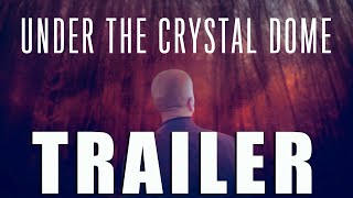 UNDER THE CRYSTAL DOME Official Trailer 2019 UK Thriller