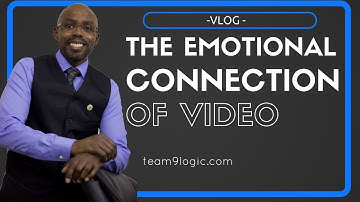 The Emotional Connection of Video - 9Logic Video Marketing Vlog