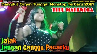 Jalak U0026 Jangan Ganggu Pacarku  Titu Mahendra  Dangdut Nonstop  Orgen Tunggal