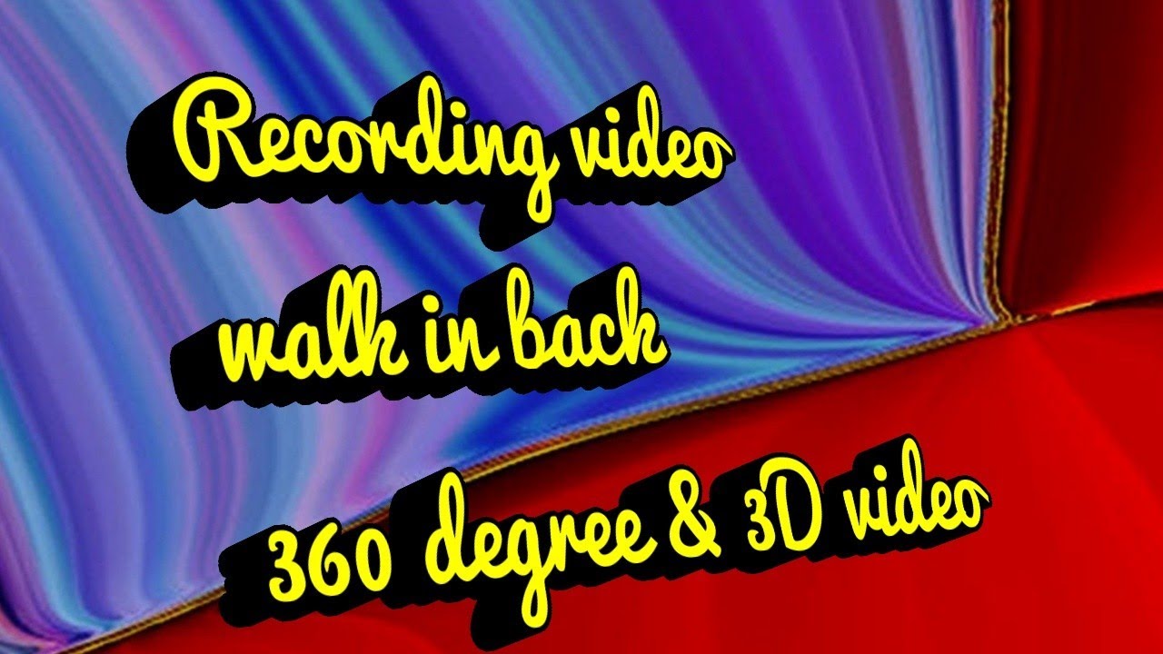 Recording video l walk in back l 360 l 3 faces 1 3D l Powerdirector