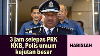 2 jam selepas PRK KKB : POLIS TAMPIL BUAT PENGUMUMAN MENGEJUTKAN MUHYIDDIN