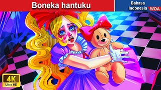 Boneka hantuku 💗 Dongeng Bahasa Indonesia ✨ WOA Indonesian Fairy Tales
