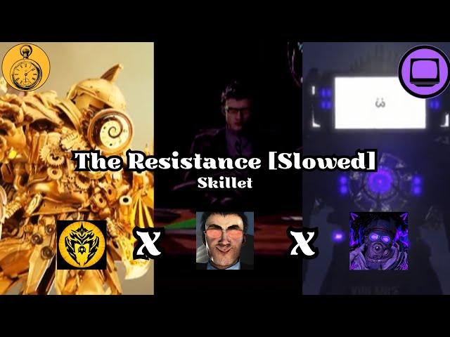 The Resistance (Slowed) | Skibidi Toilet Full AMV [2] | class=