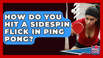 How Do You Hit A Sidespin Flick In Ping Pong? - Ping Pong Prodigy