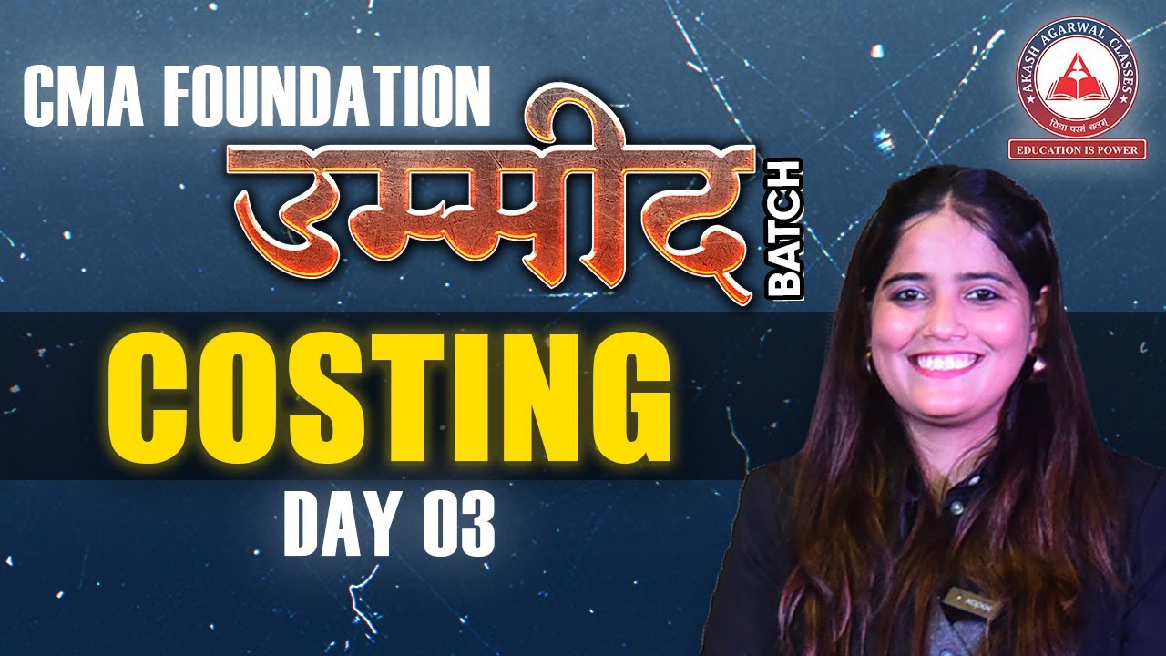 CMA Foundation- COSTING Day 03 | UMEED Batch | Akash Agarwal Classes ...