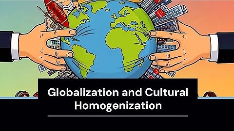 Globalization and Cultural Homogenization | Sociology 