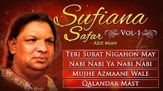 Sufiana Safar With Aziz Mian - Vol 1 | Teri Surat Nigahon Mein,Nabi Nabi Ya Nabi | Popular Qawwali