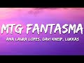 Ana Laura Lopes, Davi Kneip, Lukkas - MTG FANTASMA (Letra/Lyrics)