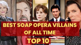 The Top 10 Soap Opera Villains Of All Time