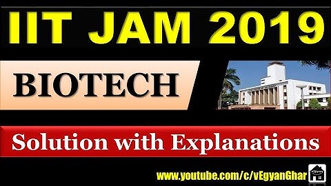 IIT JAM 2019 Biotech Solved Paper I Explained MSQ & NAT Sections