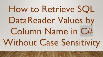 How to Retrieve SQL DataReader Values by Column Name in C# Without Case Sensitivity