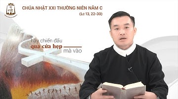 Lời Chúa - Chúa Nhật XXI mùa Thường Niên năm C 21/08/2022