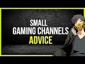Advice for Small Gaming Channels