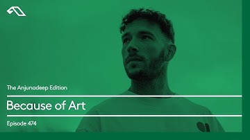The Anjunadeep Edition 474 with Because of Art