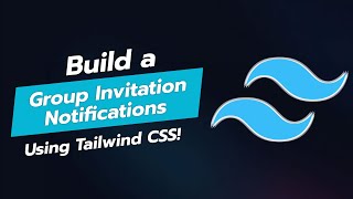 BUILD STUNNING GROUP INVITATION NOTIFICATIONS WITH TAILWIND CSS 🎉📩