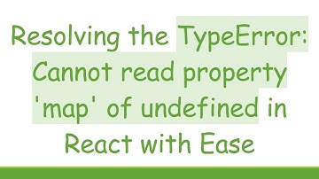 Resolving the TypeError: Cannot read property 