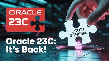 Oracle 23c: The Scott Schema is Back